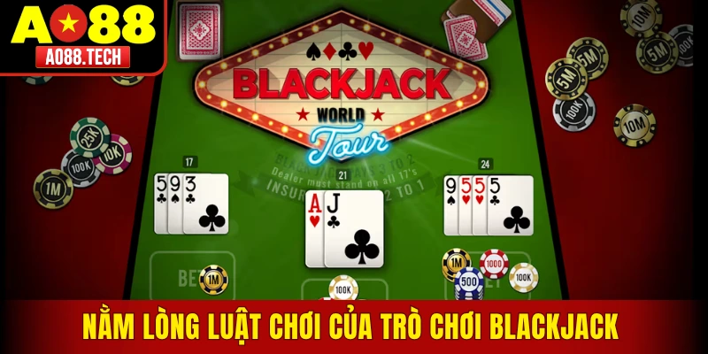 Luật chơi Blackjack bạn nên hiểu rõ
