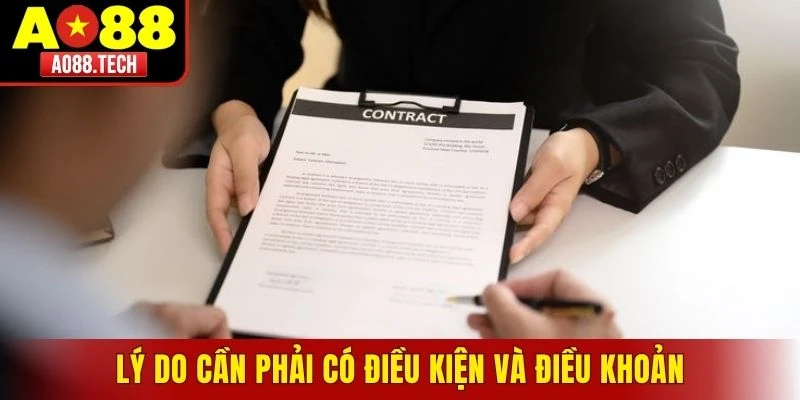 Lý do cần phải có điều kiện và điều khoản