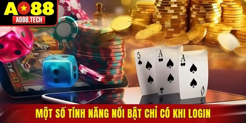 Một số tính năng nổi bật chỉ có khi login