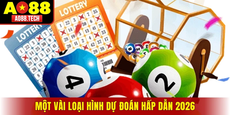 Một vài loại hình dự đoán hấp dẫn 2026