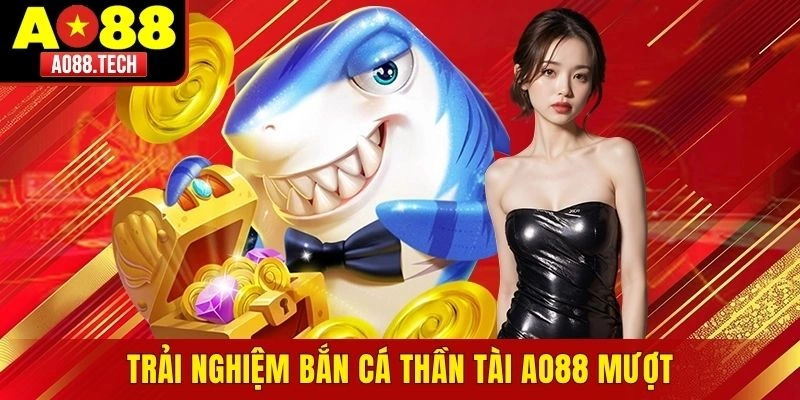 Trải nghiệm bắn cá thần tài AO88 mượt, rõ mục tiêu